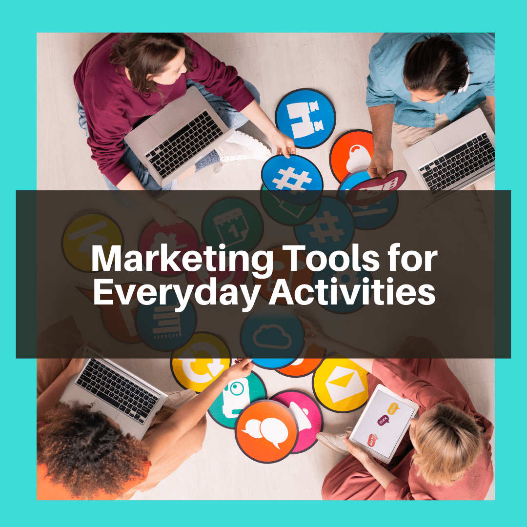 Marketing Tools for Everyday Activities