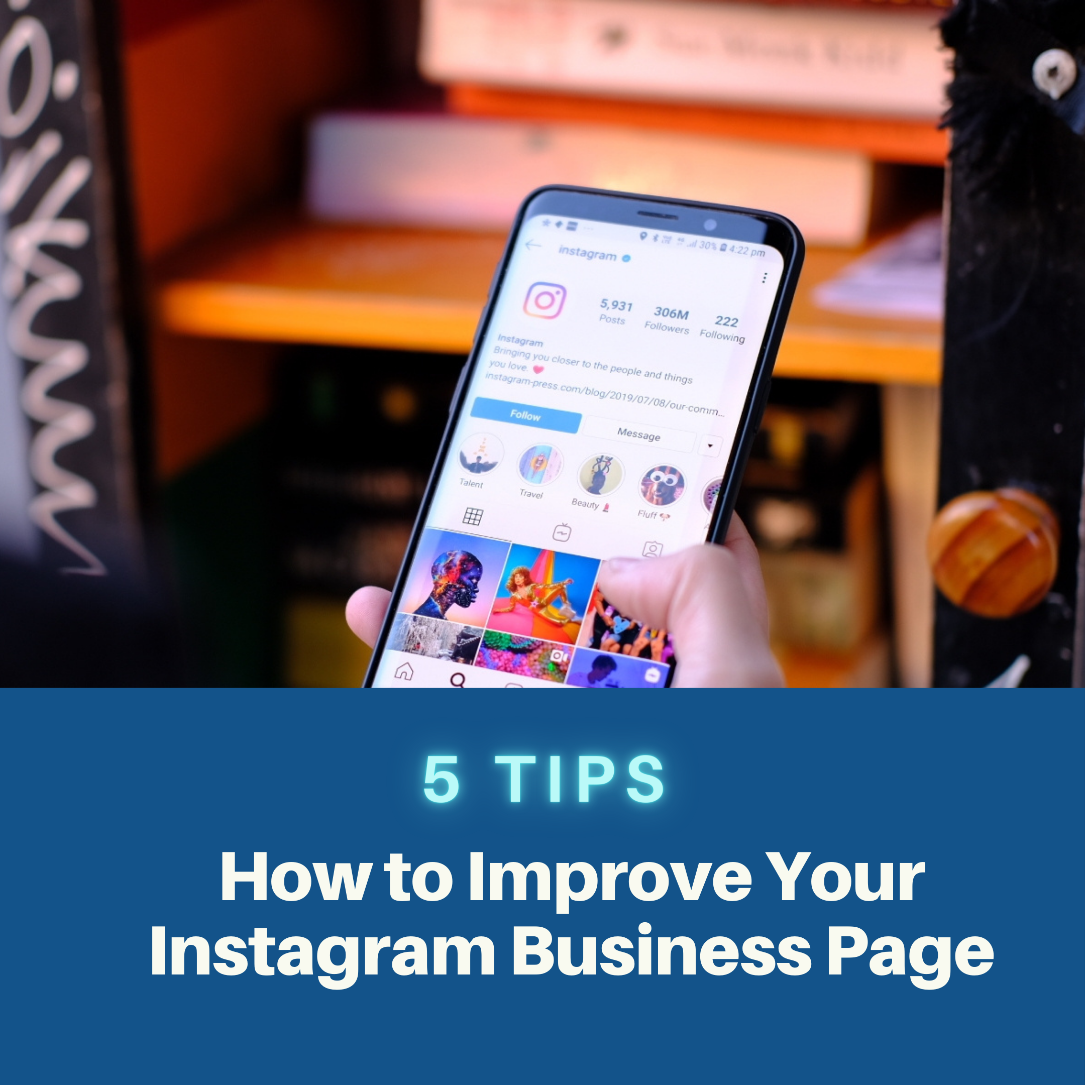5 Tips on How To Improve Your Instagram Business Page